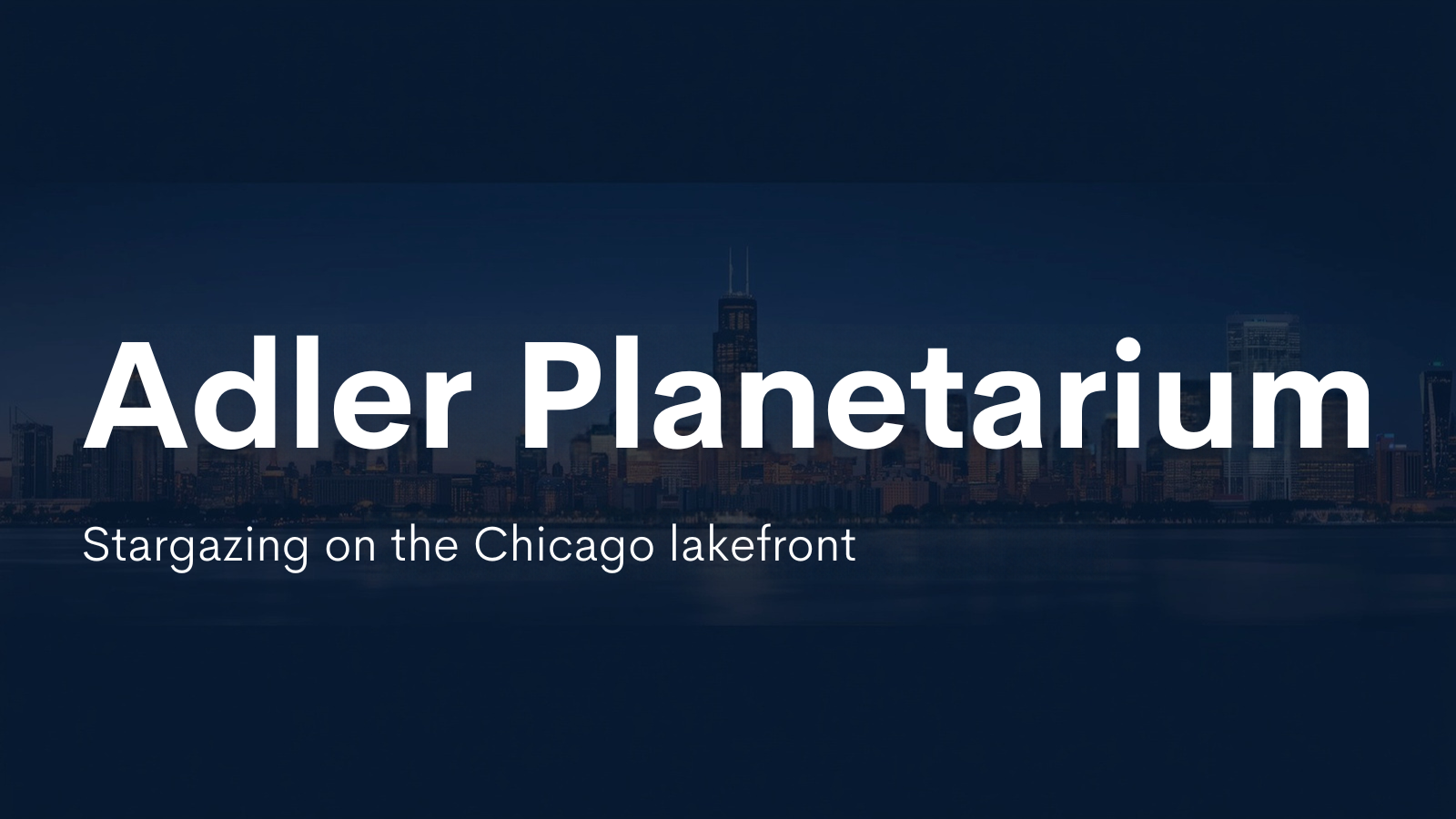 Adler Planetarium: Stargazing on the Chicago Lakefront | PHP Tek 2027